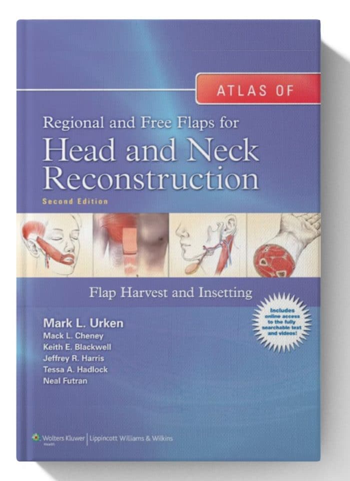 Atlas of Regional and Free Flaps for Head and Neck Reconstruction: Flap Harvest and Insetting